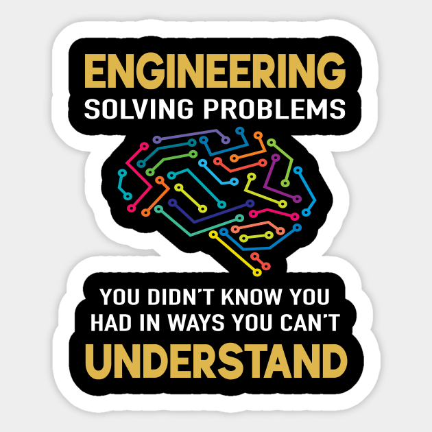 Engineer Solving Problems You Didn't Know You Had Sticker by Wakzs3Arts